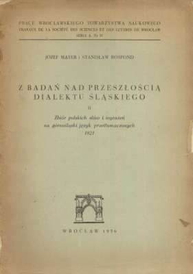Z badań nad przeszłością dialektu śląskiego II. Zbiór polskich słów i wyrażeń na polski język przetłumaczonych 1821