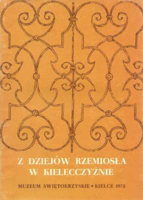 Z dziejów rzemiosła na Kielecczyźnie. Materiały z sesji 11 - 12 grudnia 1969