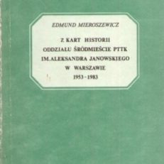 Z kart historii Oddziału Śródmieście PTTK im. Aleksandra Janowskiego w Warszawie 1953 – 1983