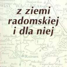 Z ziemi radomskiej i dla niej