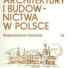 ZABYTKI architektury i budownictwa w Polsce. Tom 15. Województwo kieleckie