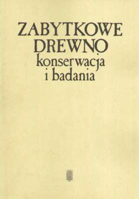 ZABYTKOWE drewno. Konserwacja i badania