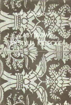Zabytkowe tekstylia kieleckie. Katalog