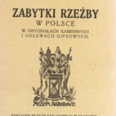 ZABYTKI rzeźby w Polsce w oryginałach kamiennych i odlewach gipsowych