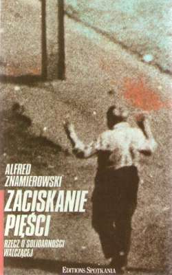 Zaciskanie pięści. Rzecz o „Solidarności Walczącej”