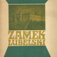 Dzieje Zamku Lubelskiego