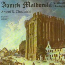 Zamek Malborski w obrazach i kartografii