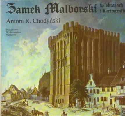 Zamek Malborski w obrazach i kartografii
