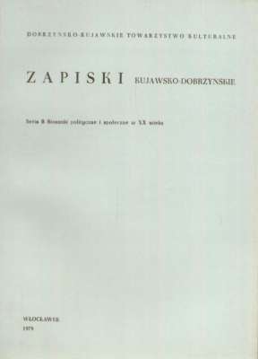 ZAPISKI Kujawsko-Dobrzyńskie. Seria  B: Stosunki polityczne i społeczne w XX wieku