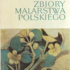 ZBIORY malarstwa polskiego. Muzeum Świętokrzyskie w Kielcach. Katalog.