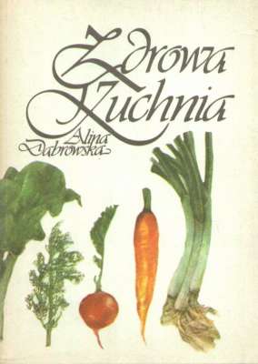 Zdrowa kuchnia czyli 210 potraw jarskich
