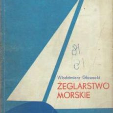 Żeglarstwo morskie. Wydanie IV - poprawione i uzupełnione. Podręcznik na stopień jachtowego sternika morskiego zatwierdzony przez Zarząd PZŻ. 