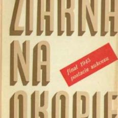 Ziarna na okopie. Finał 1945. Postacie sukcesu.
