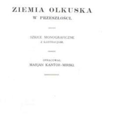 ZIEMIA Olkuska w przeszłości. Szkice monograficzne z ilustracjami
