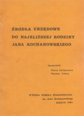 ŹRÓDŁA urzędowe do najbliższej rodziny Jana Kochanowskiego