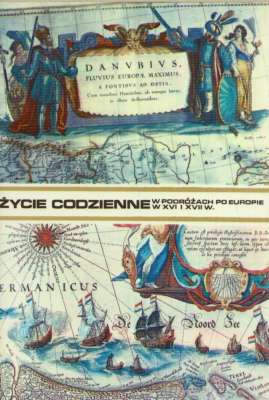 Życie codzienne w podróżach po Europie w XVI i XVII wieku
