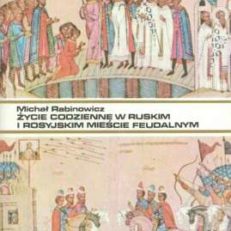 Życie codzienne w ruskim i rosyjskim mieście feudalnym