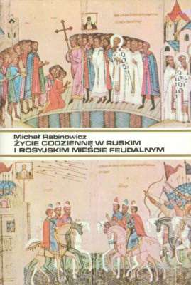 Życie codzienne w ruskim i rosyjskim mieście feudalnym