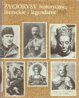 ŻYCIORYSY historyczne, literackie i legendarne. Seria druga.