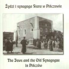 Żydzi i synagoga Stara w Pińczowie. The Jews and the Old Synagogue in Pińczów