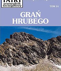 Tatry. Przewodnik szczegółowy. Tom 14. Grań Hrubego.