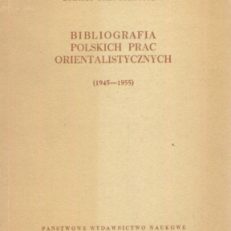 BIBLIOGRAFIA polskich prac orientalistycznych (1945 – 1955).