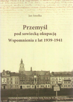 Przemyśl pod sowiecką okupacją. Wspomnienia z lat 1939-1941.