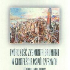 Twórczość Zygmunta Baumana w kontekście współczesnych teorii kultury.