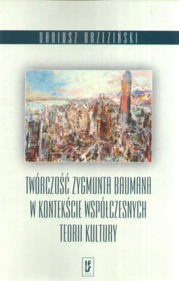 Twórczość Zygmunta Baumana w kontekście współczesnych teorii kultury.