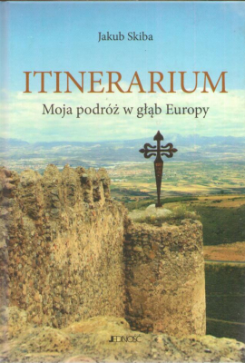 Itinerarium. Moja podróż w głąb Europy.