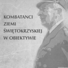 KOMBATANCI Ziemi Świętokrzyskiej w obiektywie.