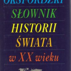 MAŁY oksfordzki słownik historii świata w XX wieku.