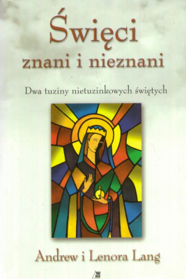 Święci znani i nieznani. Dwa tuziny nietuzinkowych świętych.