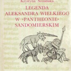 Legenda Aleksandra Wielkiego w „Pantheonie” Sandomierskim. Miniatury w kodeksie z 1335 roku.