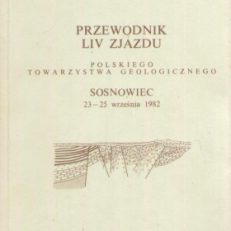PRZEWODNIK LIV Zjazdu Polskiego Towarzystwa Geologicznego Sosnowiec 23- 25 września 1982.