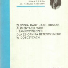 ZLEWNIA Raby jako obszar alimentacji wód i zanieczyszczeń dla zbiornika retencyjnego w Dobczycach.