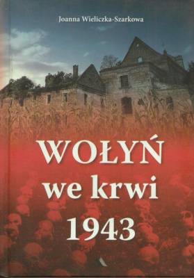 Wołyń we krwi 1943.