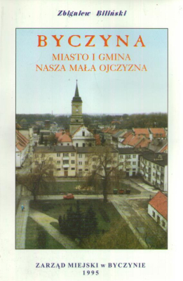 Byczyna. Miasto i gmina. Nasza mała Ojczyzna.