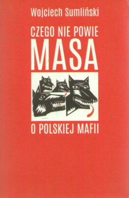 Czego nie powie Masa o polskiej mafii.