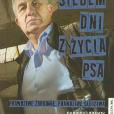 Siedem dni z życia psa. Prawdziwe zbrodnie, prawdziwe śledztwa.