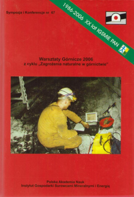 MATERIAŁY Sympozjum Warsztaty Górnicze z cyklu "Zagrożenia naturalne w górnictwie. Sesja okolicznościowa Rozwiązania inżynierskie i badania naukowe dla ograniczania zagrożeń naturalnych w górnictwie, Kraków - Tomaszowice, 12-14 czerwca 2006.
