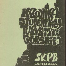 KRONIKA Studenckiej Turystyki Górskiej  SKPB Warszawa. Nasze piętnastolecie 1957 – 1972