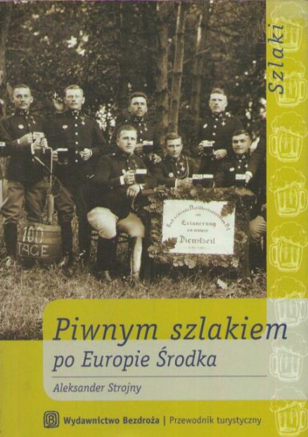 Piwnym szlakiem po Europie Środka. Przewodnik turystyczny.