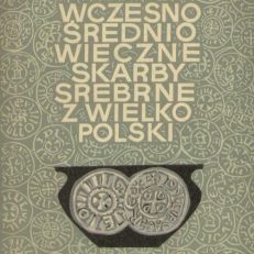 Wczesnośredniowieczne skarby srebrne z Wielkopolski.