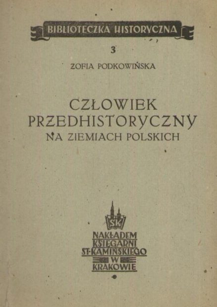 Człowiek przedhistoryczny na ziemiach polskich. Z rysunkami.