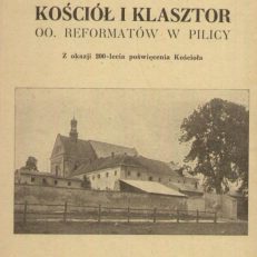 Kościół i Klasztor OO. Reformatów w Pilicy. Z okazji 200-lecia poświęcenia kościoła.