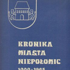 Kronika miasta Niepołomic 1000-1965.