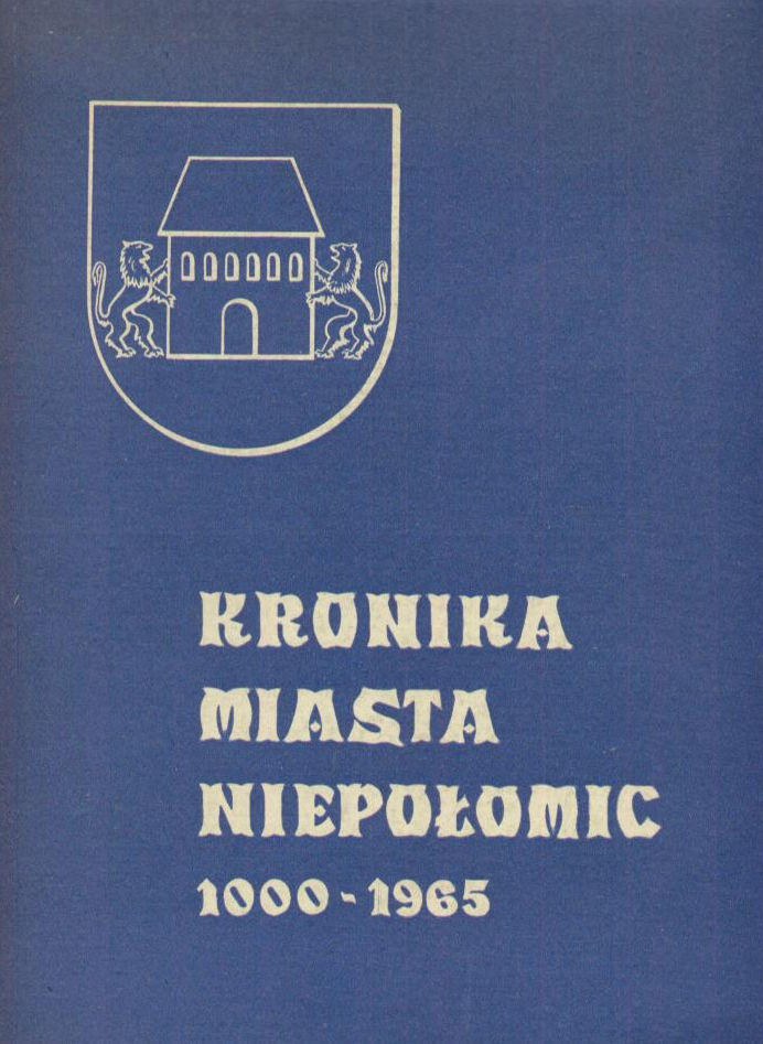 Kronika miasta Niepołomic 1000-1965.