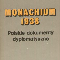 Monachium 1938. Polskie dokumenty dyplomatyczne.