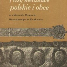 Pasy metalowe polskie i obce w zbiorach Muzeum Narodowego w Krakowie.